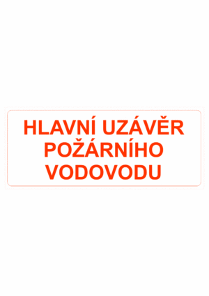 Požární bezpečnostní textová tabulka: "Hlavní uzávěr požárního vodovodu"