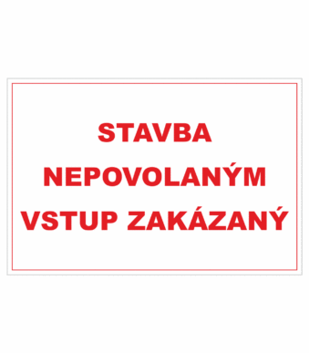 Bezpečnostné zakazové značky - textová tabuľka: Stavba nepovolaným vstup zakázaný