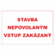 Bezpečnostné zakazové značky - textová tabuľka: Stavba nepovolaným vstup zakázaný