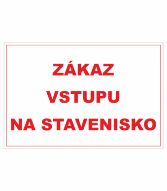 Bezpečnostné zakazové značky - textová tabuľka: Zákaz vstupu na stavenisko