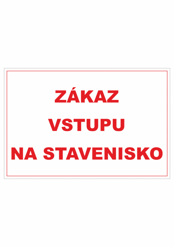 Bezpečnostné zakazové značky - textová tabuľka: Zákaz vstupu na stavenisko