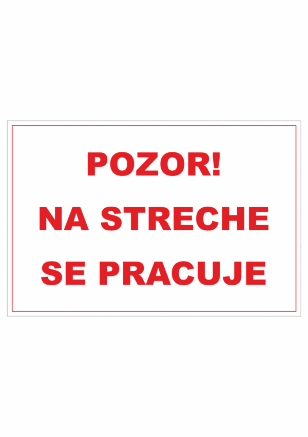 Bezpečnostné zakazové značky - textová tabuľka: Pozor! Na streche se pracuje