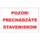 Bezpečnostné zakazové značky - textová tabuľka: Pozor! Prechádzáte staveniskom