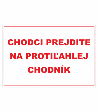 Bezpečnostné zakazové značky - textová tabuľka: Chodci prejdite na protiľahlej chodník