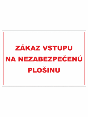Bezpečnostné zakazové značky - textová tabuľka: Zákaz vstupu na nezabezpečenú plošinu