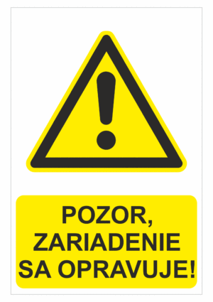 Bezpečnostné značky výstražné - Výstražná značka s textom: Pozor, zariadenie sa opravuje!