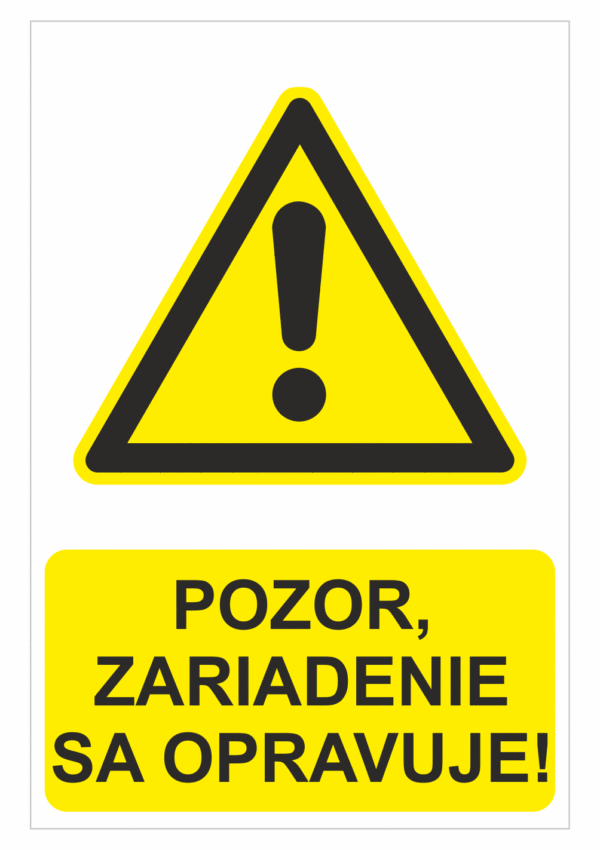 Bezpečnostné značky výstražné - Výstražná značka s textom: Pozor, zariadenie sa opravuje!