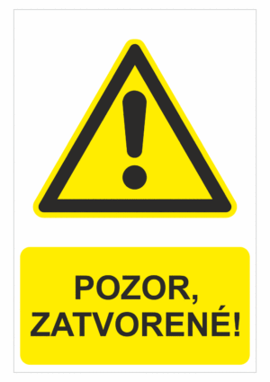 Bezpečnostné značky výstražné - Výstražná značka s textom: Pozor, zatvorené!