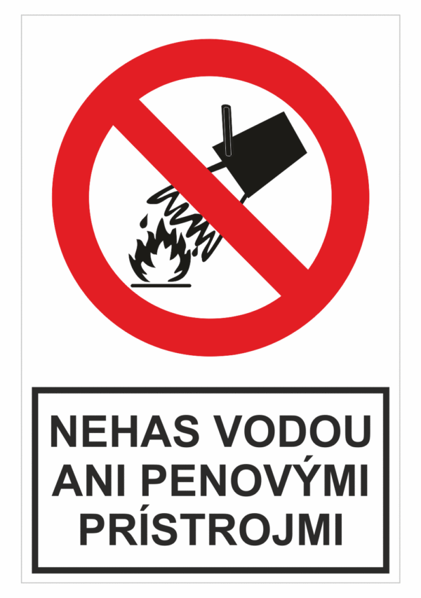 Bezpečnostné zakazové značky - tabuľky s textom: Nehas vodou ani penovými prístrojmi