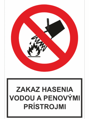 Bezpečnostné zakazové značky - tabuľky s textom: Zakaz hasenia vodou a penovými prístrojmi