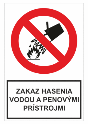 Bezpečnostné zakazové značky - tabuľky s textom: Zakaz hasenia vodou a penovými prístrojmi