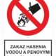 Bezpečnostné zakazové značky - tabuľky s textom: Zakaz hasenia vodou a penovými prístrojmi
