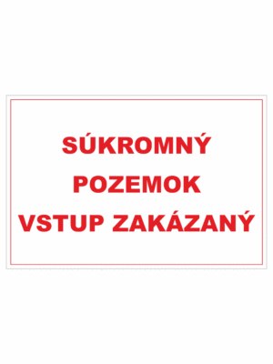 Bezpečnostné zakazové značky - textová tabuľka: Súkromný pozemok vstup zakázaný