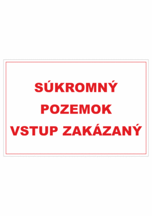 Bezpečnostné zakazové značky - textová tabuľka: Súkromný pozemok vstup zakázaný