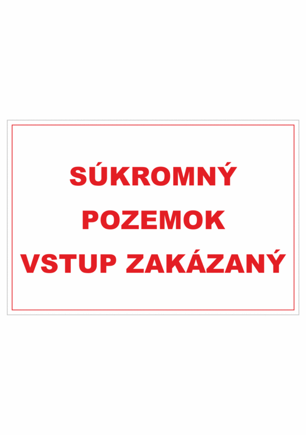 Bezpečnostné zakazové značky - textová tabuľka: Súkromný pozemok vstup zakázaný