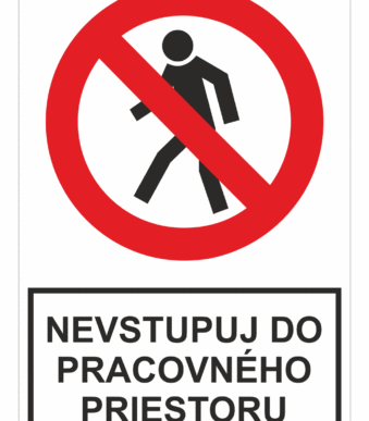 Bezpečnostné zakazové značky - tabuľky s textom: Nevstupuj do pracovného priestoru