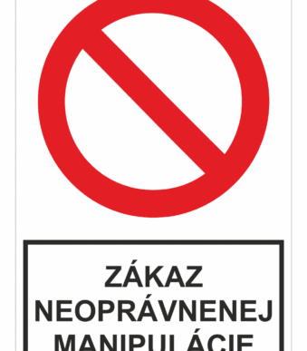 Bezpečnostné zakazové značky - tabuľky s textom: Zákaz neoprávnenej manipulácie