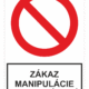 Bezpečnostné zakazové značky - tabuľky s textom: Zákaz manipulácie pri prevádzké