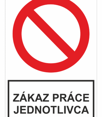 Bezpečnostné zakazové značky - tabuľky s textom: Zákaz práce jednotlivca