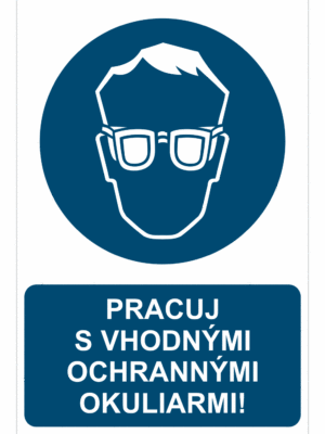 Bezpečnostné značky príkazové - Príkazová značka s textom: Pracuj s vhodnými ochrannými okuliarmi!