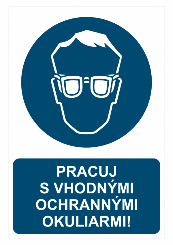 Bezpečnostné značky príkazové - Príkazová značka s textom: Pracuj s vhodnými ochrannými okuliarmi!