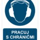 Bezpečnostné značky príkazové - Príkazová značka s textom: Pracuj s chráničmi sluchu!