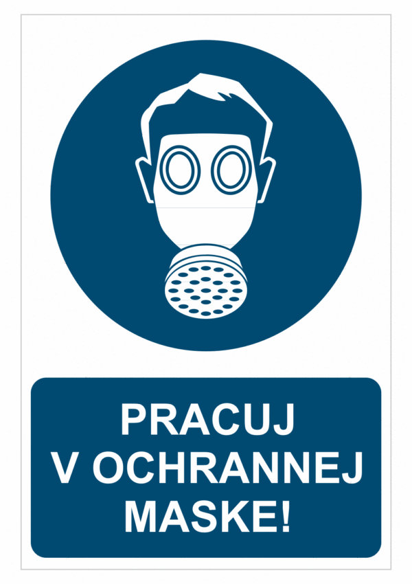 Bezpečnostné značky príkazové - Príkazová značka s textom: Pracuj v ochrannej maske!