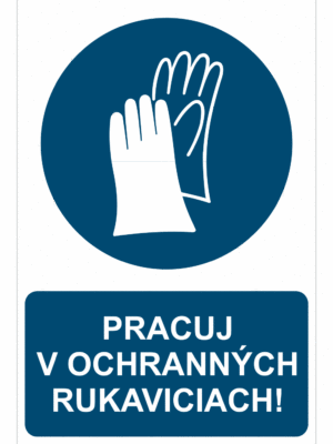 Bezpečnostné značky príkazové - Príkazová značka s textom: Pracuj v ochranných rukaviciach!