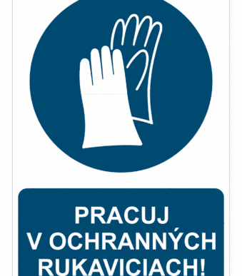 Bezpečnostné značky príkazové - Príkazová značka s textom: Pracuj v ochranných rukaviciach!