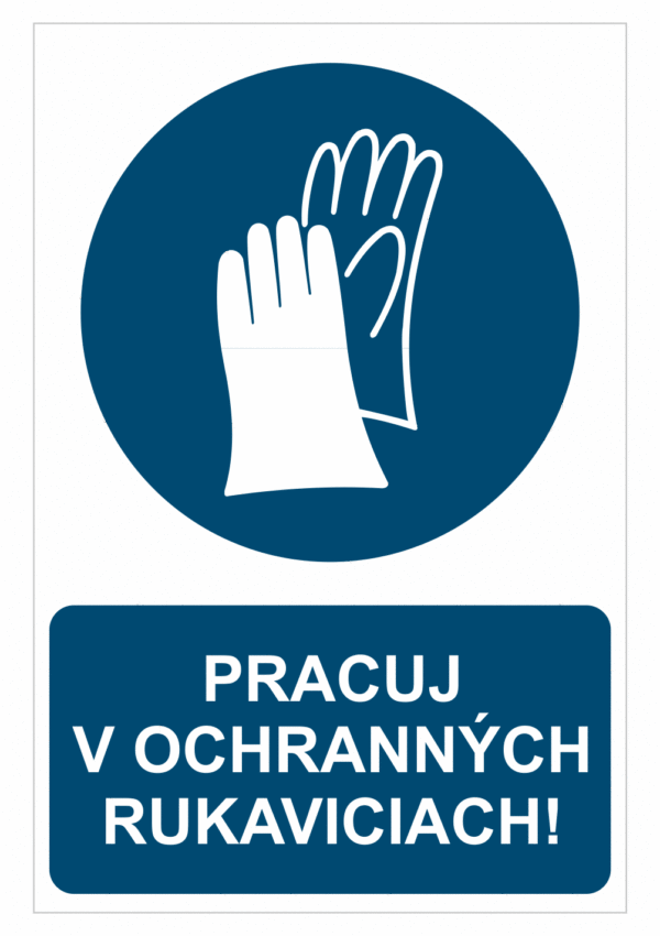 Bezpečnostné značky príkazové - Príkazová značka s textom: Pracuj v ochranných rukaviciach!
