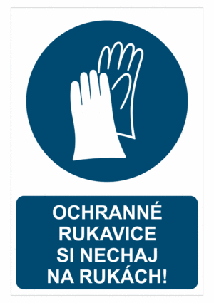 Bezpečnostné značky príkazové - Príkazová značka s textom: Ochranné rukavice si nechaj na rukách!