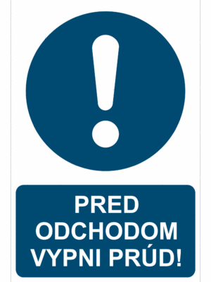 Bezpečnostné značky príkazové - Príkazová značka s textom: Pred odchodom vypni prúd!