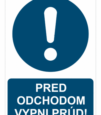 Bezpečnostné značky príkazové - Príkazová značka s textom: Pred odchodom vypni prúd!