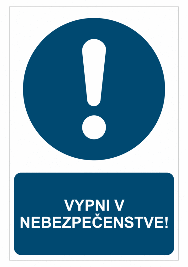 Bezpečnostné značky príkazové - Príkazová značka s textom: Vypni v nebezpečenstve!