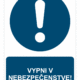 Bezpečnostné značky príkazové - Príkazová značka s textom: Vypni v nebezpečenstve!