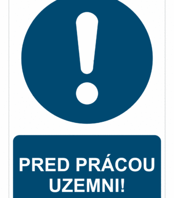Bezpečnostné značky príkazové - Príkazová značka s textom: Pred prácou uzemni!