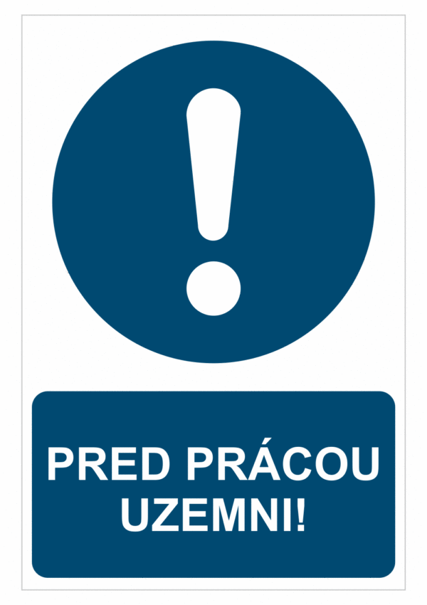 Bezpečnostné značky príkazové - Príkazová značka s textom: Pred prácou uzemni!