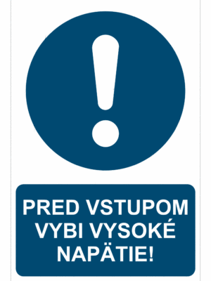 Bezpečnostné značky príkazové - Príkazová značka s textom: Pred vstupom vybi vysoké napätie!