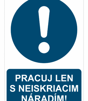 Bezpečnostné značky príkazové - Príkazová značka s textom: Pracuj len s neiskriacim náradím!