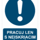 Bezpečnostné značky príkazové - Príkazová značka s textom: Pracuj len s neiskriacim náradím!