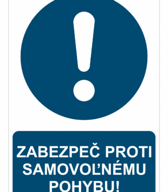 Bezpečnostné značky príkazové - Príkazová značka s textom: Zabezpeč proti samovoľnému pohybu!