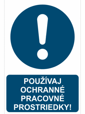 Bezpečnostné značky príkazové - Príkazová značka s textom: Používaj ochranné pracovné prostriedky!