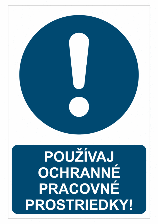 Bezpečnostné značky príkazové - Príkazová značka s textom: Používaj ochranné pracovné prostriedky!