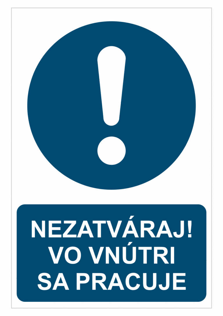 Bezpečnostné značky príkazové - Príkazová značka s textom: Nezatváraj! Vo vnútri sa pracuje