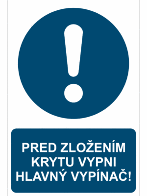Bezpečnostné značky príkazové - Príkazová značka s textom: Pred zložením krytu vypni hlavný vypínač!