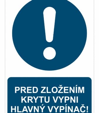 Bezpečnostné značky príkazové - Príkazová značka s textom: Pred zložením krytu vypni hlavný vypínač!