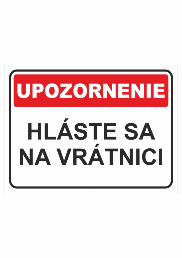 Bezpečnostné značky - Tabuľky upozornenia: Upozornenie / Hláste sa na vrátnici