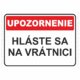 Bezpečnostné značky - Tabuľky upozornenia: Upozornenie / Hláste sa na vrátnici