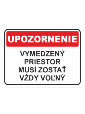 Bezpečnostné značky - Tabuľky upozornenia: Upozornenie / Vymedzený priestor musí zostať vždy voľný