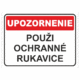 Bezpečnostné značky - Tabuľky upozornenia: Upozornenie / Použi ochranné rukavice